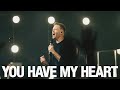 You Have My Heart