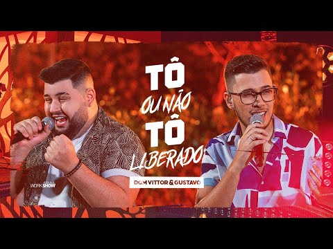 Dom Vittor e Gustavo - Tô Ou Não Tô Liberado
