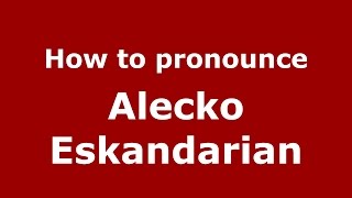 How to pronounce Alecko Eskandarian
