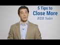 5 Tips to Close More B2B Sales