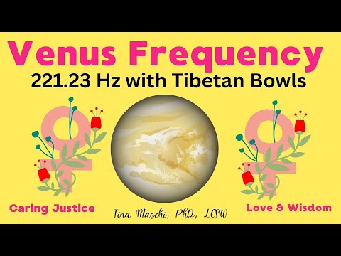 Embodying Venus: Venus Frequency (221.23 hz) with Tibetan Bowls