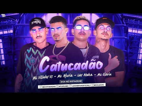 MC VITINHO , MC AFURIA , LEO ABEKA , MC CLEVIN - CATUCADÃO