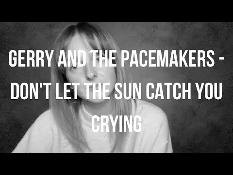 Gerry & The Pacemakers - Don't Let The Sun Catch You Crying | COVER