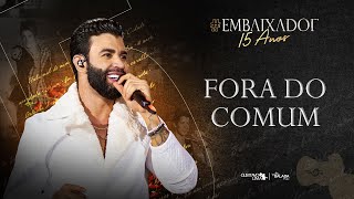 Gusttavo Lima - Fora do Comum #Embaixador15Anos