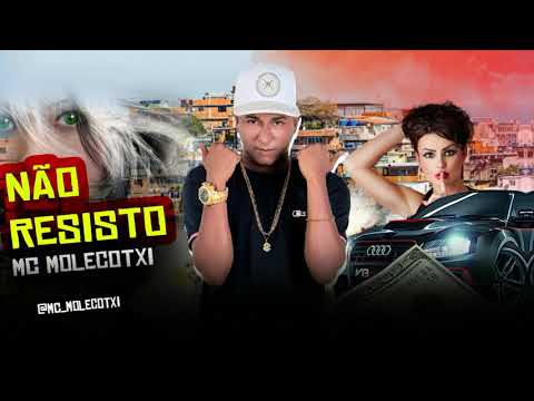 MC MOLECOTXI - NÃO RESISTO