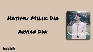 Download lagu Hatimu Milik Dia - Arvian Dwi | Lirik Lagu mp3