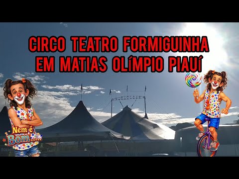 CIRCO TEATRO FORMIGUINHA EM MATIAS OLÍMPIO PIAUÍ 
