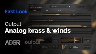 Video thumbnail for Output Analog Brass & Winds - First Look by ADSR Music Production Tutorials