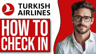 How To Check In Online Turkish Airlines (2024 UPDATE!)