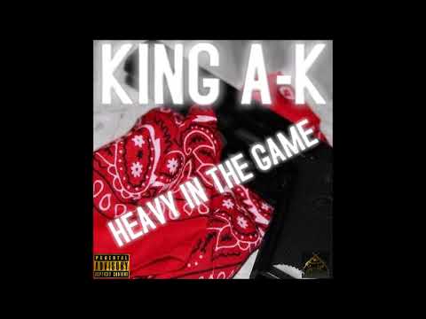 KING A K ''HEAVY IN THE GAME'' ***OFFICIAL SONG***