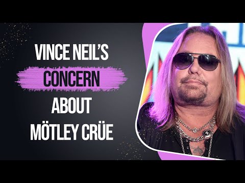 Vince Neil’s Concern About Mötley Crüe