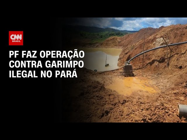 PF faz operação contra garimpo ilegal no Pará | CNN 360°
