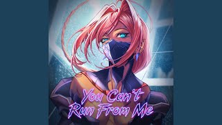 You Can’t Run From Me (Cyberpsycho Version)