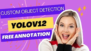 Custom Object Detection with YOLOV12. Free image downloader and annotation tool.