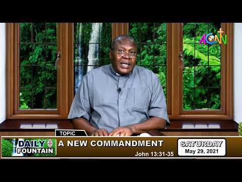 DAILY FOUNTAIN DEVOTIONAL OF MAY 29, 2021: THE VEN. JUSTIN CHIGBO OLOMU