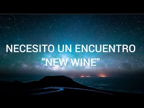 Necesito Un Encuentro... New Wine // LETRA // MÚSICA CRISTIANA