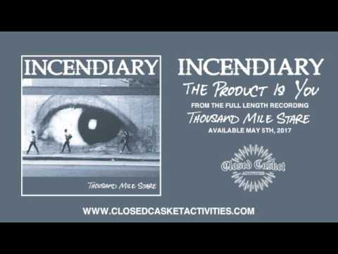Incendiary - The Product Is You