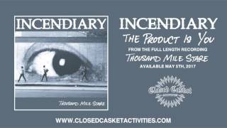 Incendiary - The Product Is You