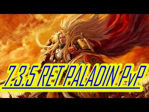 O HOW I LOVE RET!!! | 7.3.5 RET PALADIN PvP | WoW Legion