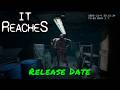 It Reaches — Release Date