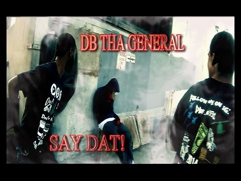 DB THA GENERAL  " Say Dat" off Blunt Funk2 Coming Soon
