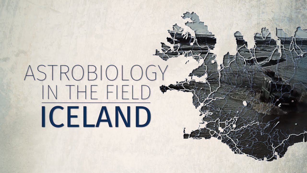 Astrobiology in the Field, Episode 1: Iceland