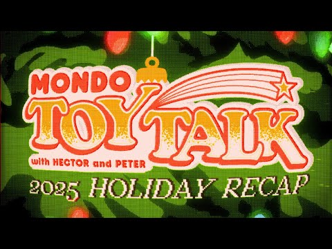 Mondo Toy Talk Ep 37 - End of the Year Holiday Recap!