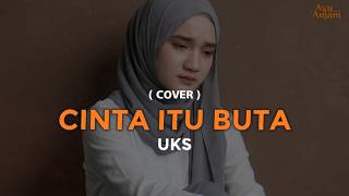 Download lagu (ini versi paling menyentuh) CINTA ITU BUTA - UKS/Ukays | COVER BY AYU ANJANI (OFFICE VIDEO LYRIC ) mp3