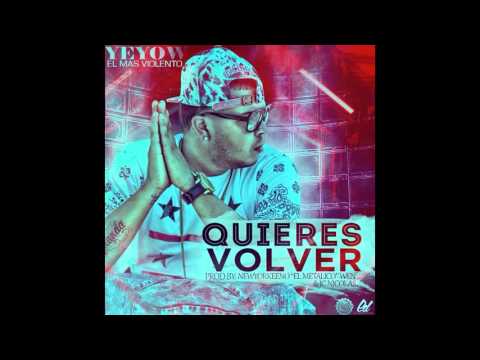 Yeyow - Quieres Volver Prod By Newyorkeeno Wen & JC Nicolas