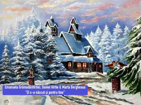 Colind nou! Emanuela Grămadă(Hîrtie) Daniel Hîrtie & Marta Bergheaua - El S-a născut și pentru tine