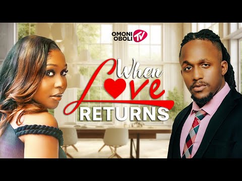 WHEN LOVE RETURNS - Nigerian Movies 2025 Latest Full Movies