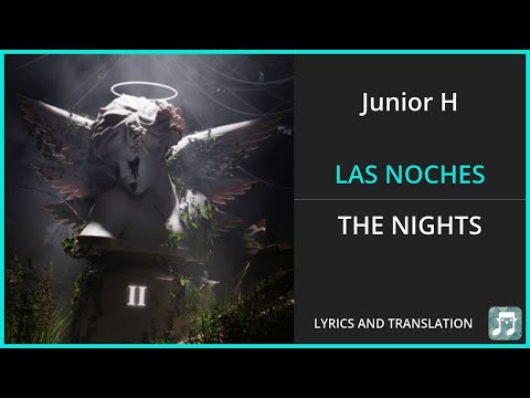 Junior H - LAS NOCHES Lyrics English Translation - Spanish and English Dual Lyrics  - Subtitles