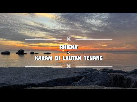 Rhiena - Karam Di Lautan Tenang ( Lirik )
