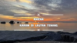 Download lagu Rhiena - Karam Di Lautan Tenang ( Lirik ) mp3