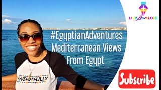 #EgyptianAdventures | Mediterranean Views from Egypt