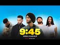 9 45 Prabh Ft Diljit Dosanjh Mega Mashup Afterhour Music Punjabi Mashups 2024