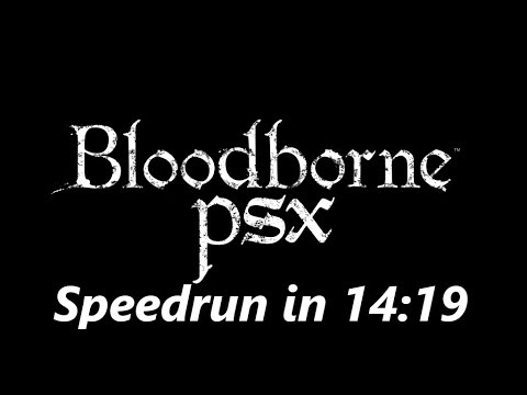 Bloodborne All Bosses PSX Speedrun in 14:19