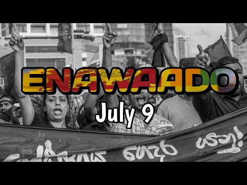 අරගලය July 9 - Enawaado