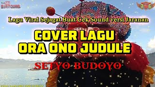 Download lagu Cover Lagu VIRAL.!! ORA ONO JUDULE versi Jaranan SETYO BUDOYO 64171 mp3