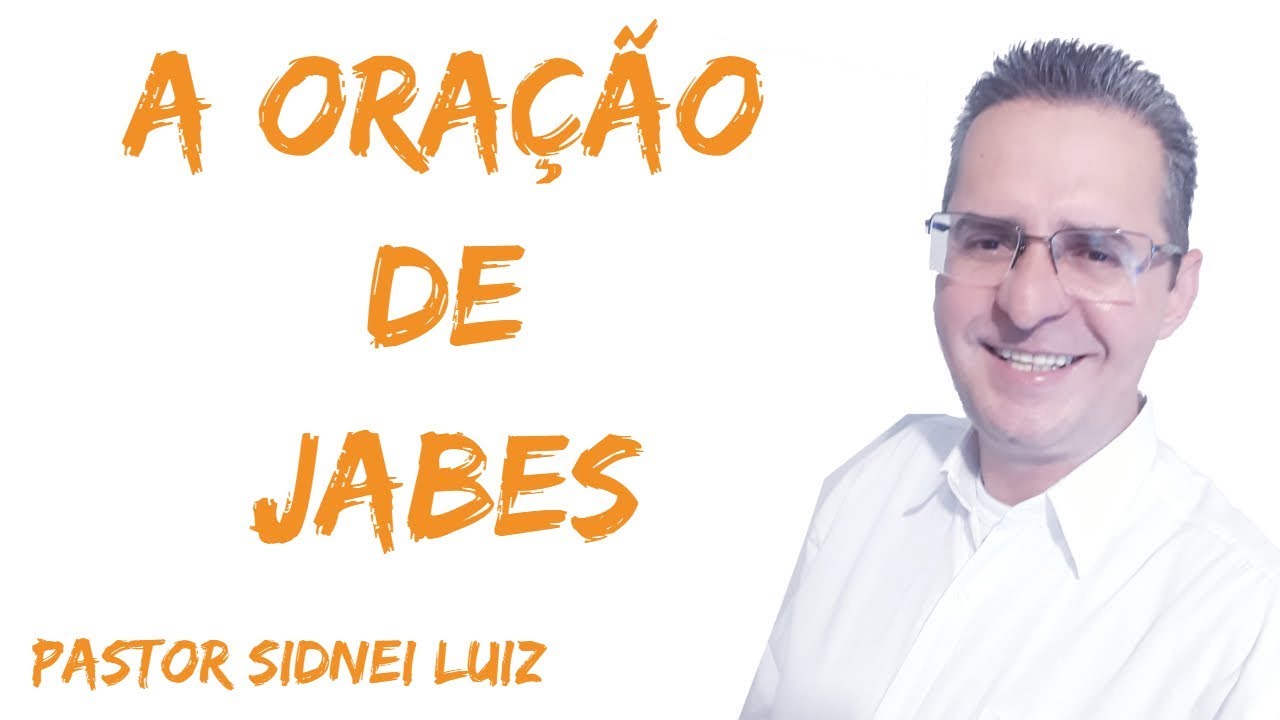 A ORAÇÃO DE JABES- 1 Crônicas 4:9-10 - PREGAÇÃO - PASTOR SIDNEI LUIZ