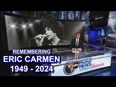 ABC World News Tonight: Remembering Eric Carmen [1949 - 2024]