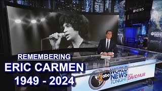 ABC World News Tonight: Remembering Eric Carmen [1949 - 2024]