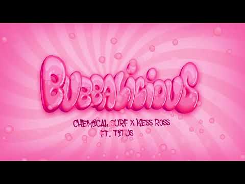 Chemical Surf & Kess Ross - Bubbalicious (ft. TITUS)