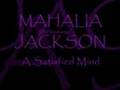 MAHALIA JACKSON ~ A Satisfied Mind