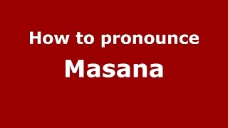 How to pronounce Masana