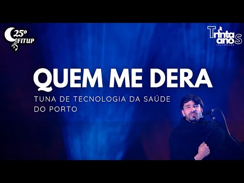 Quem me Dera - 25º FITUP | Tuna TS