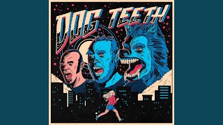 Dog Teeth Music Video