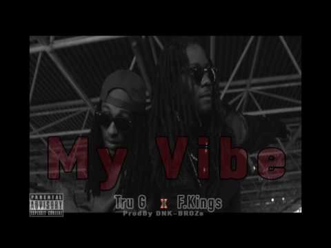 My Vibe   Tru G x F Kings (ProdBY DNK-BROZs)