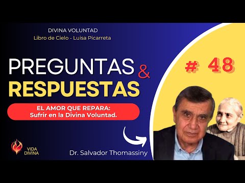 48 | Sufrir en la Divina Voluntad | Preguntas y Respuestas | Dr. Salvador Thomasinny