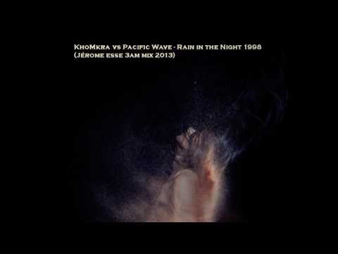 KhoMha vs Pacific Wave - Rainy In The Night 1998 (Jérôme Esse 3Am Mix 2013)